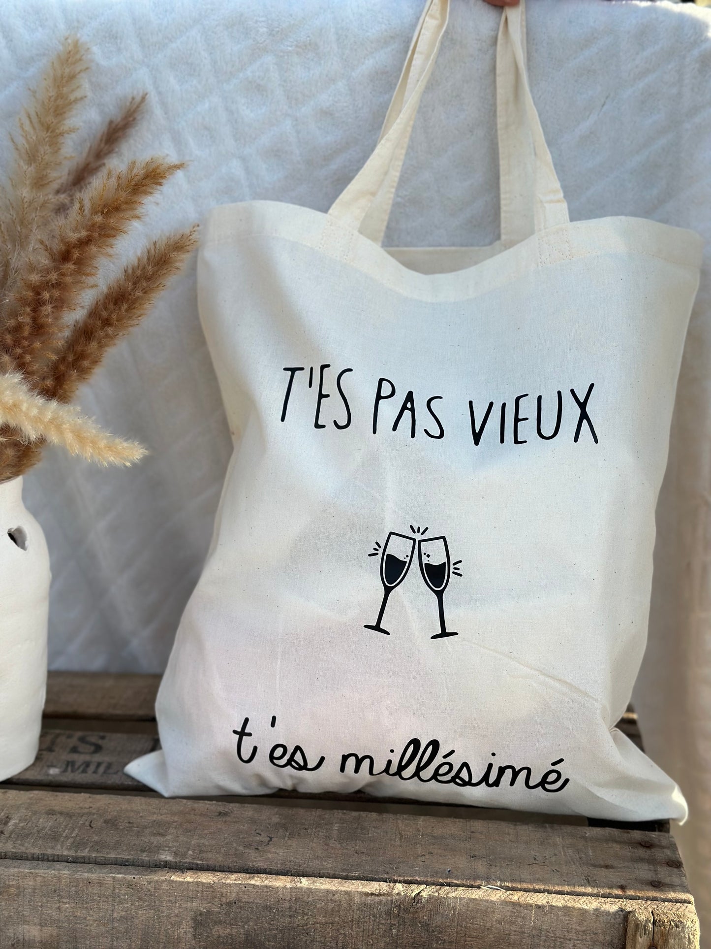 Tote bag "t’es pas vieux t’es millésimé "